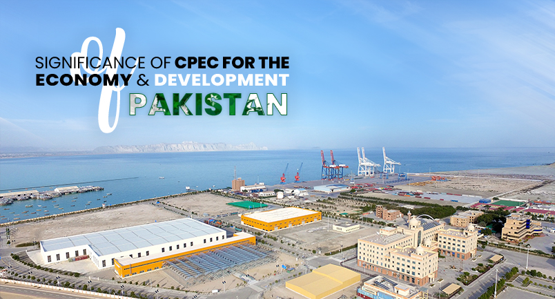 SIGNIFICANCE OF CPEC FOR THE ECONOMY AND DEVELOPMENT OF PAKISTAN