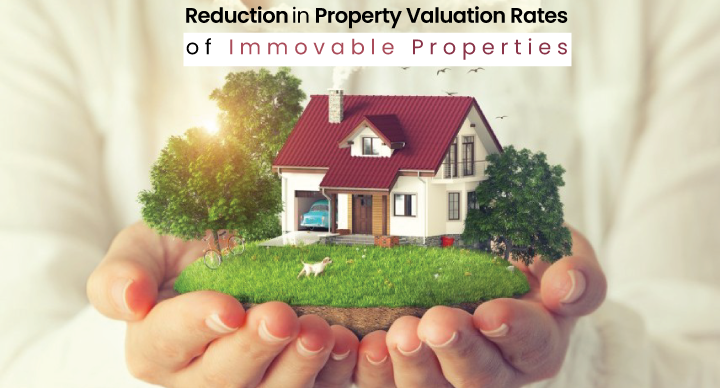 Reduction in Property Valuation Rates of Immovable Properties